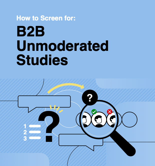 Cover page of How to Screen for: B2B Unmoderated Studies
